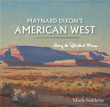 Maynard Dixon's American West: Along the Distant Mesa by Mark Sublette - Image 1 of 4