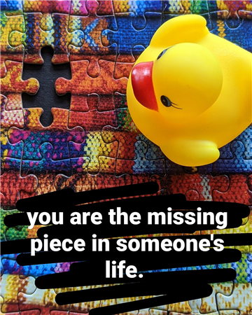 You Are The Missing Piece In Someone's Life - Image 1 of 4