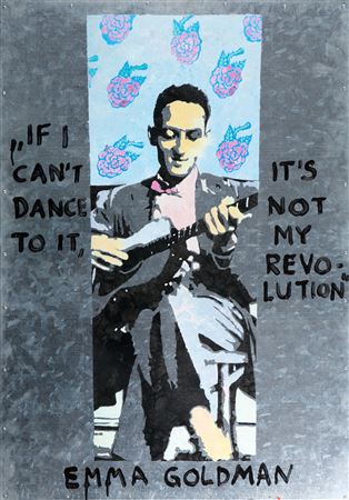 "If I can't dance to it, it's not my revolution Emma Goldman", 2000