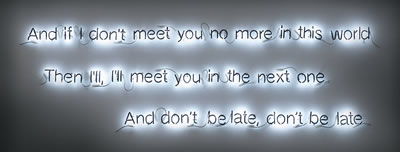 And if I don't meet you no more...