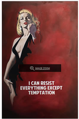 I CAN RESIST EVERYTHING EXCEPT TEMPTATION