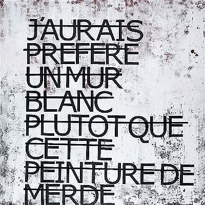 SANS TITRE (J'AURAIS PREFERE UN MUR BLANC PLUTOT QUE CETTE PEINTURE DE MERDE), 2011 by Rero - Auction record, sale price, and art valuation. Compare with similar artists and explore comparable artworks.
