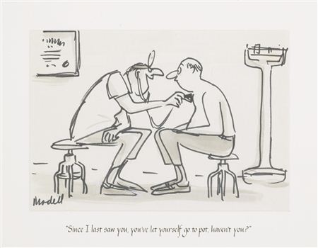 "SINCE I LAST SAW YOU, YOU'VE LET YOURSELF GO TO POT, HAVEN'T YOU?"