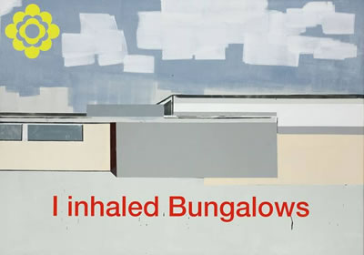 „I INHALED BUNGALOWS"