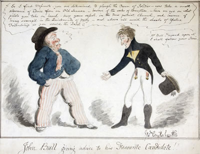 ‘JOHN BULL GIVING ADVICE TO HIS FAVOURITE CANDIDATE!!’ (‘SO I FIND MESSMATE – YOU ARE DETERMINED TO PLOUGH THE OCEAN OF POLITICS – NOW TAKE A SMALL ALLOWANCE [SIC] OF ADVICE FROM AN OLD SEAMAN – BEWARE OF THE ROCKS OF CORRUPTION, – HAVE AN EYE ON WHAT PIL