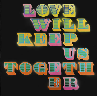 LOVE WILL KEEP US TOGETHER